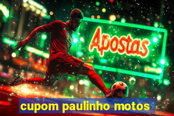 cupom paulinho motos